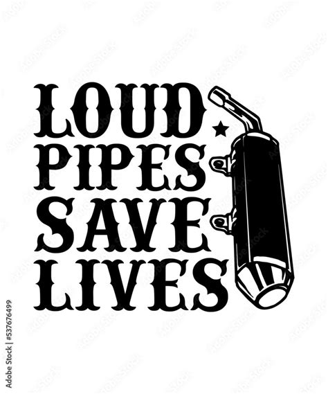 Loud Pipes Save Lives Svg Motorcyclemotorcycle T Shirt Motorcycle