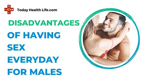 Disadvantages Of Having Sex Everyday For Males Todayhealthlife