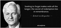 Richard von Weizsaecker quote: Seeking to forget makes exile all the ...
