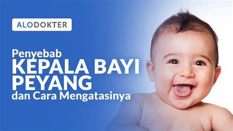 Penyebab Kepala Bayi Peyang Dan Cara Mengatasinya Youtube