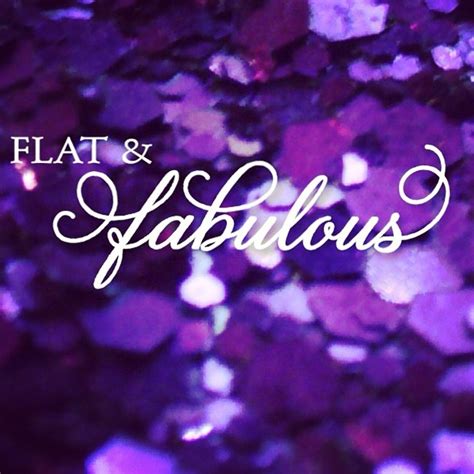 Flat And Fabulous