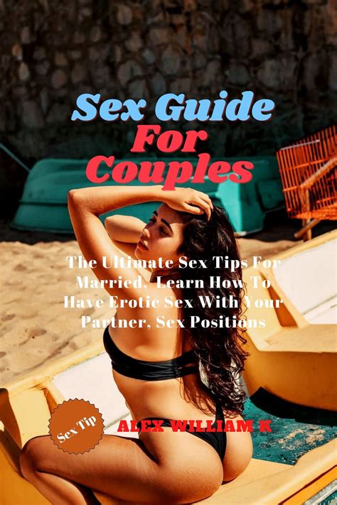 Sex Guide For Couples The Ultimate Sex Tips For Married Learn How To