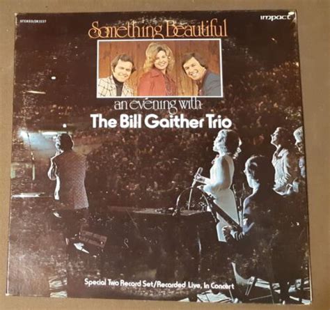 The Bill Gaither Trio Something Beautiful Impact Records 33rpm Vinyl Lp