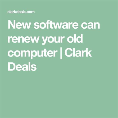 New Software Can Renew Your Old Computer Clark Deals Old Computers