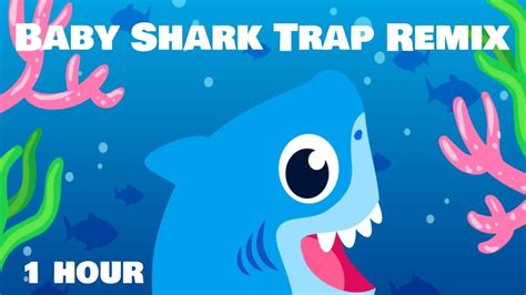 Baby Shark Trap Remix 1 Hour Youtube