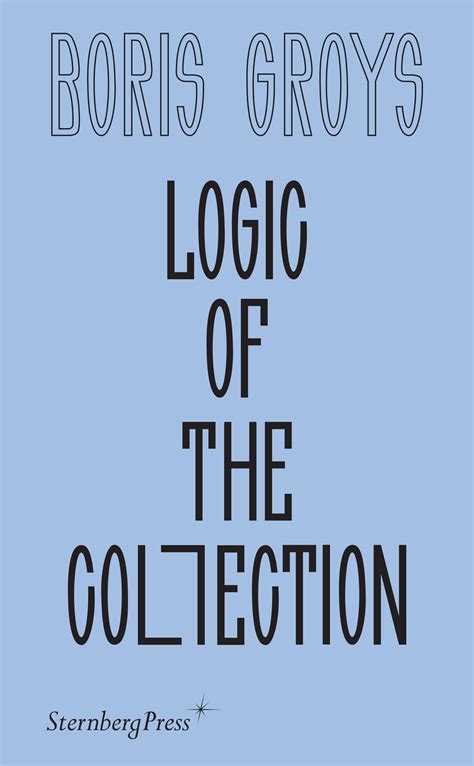 Logic Of The Collection By Boris Groys Penguin Books Australia