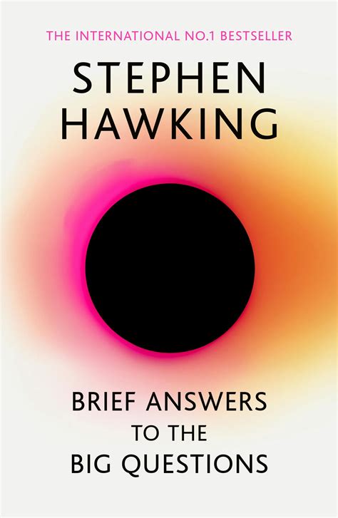 Brief Answers To The Big Questions The Final Book From Stephen Hawking By Stephen Hawking