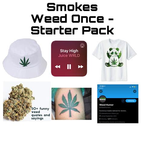 smokes weed once starter pack r starterpacks starter packs know your meme