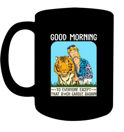 Good Morning To Everyone Except That Bitch Carole Funny Black Coffee Mug Baskin Teejournalsus