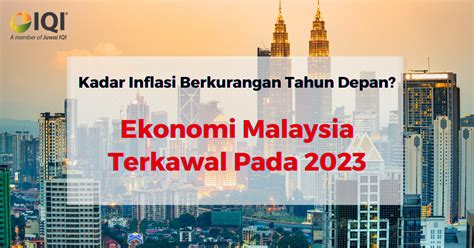 Kadar Inflasi Berkurangan Ekonomi Malaysia Terkawal 2023