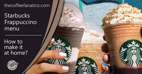 Starbucks Frappuccino Menu How To Make It At Home