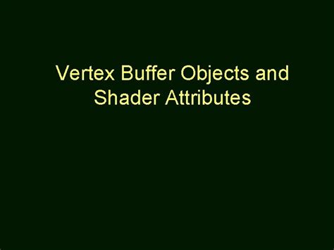 Vertex Buffer Objects And Shader Attributes For Further