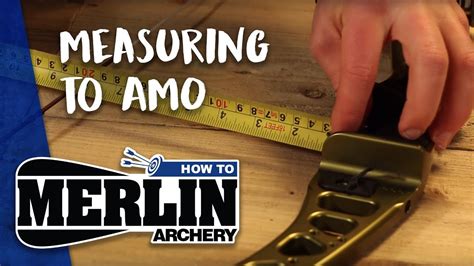 Merlin Archery How To No 3 Measuring To Amo Youtube
