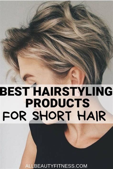 Best Hair Styling Products For Short Hair Hair Styles Short Hair