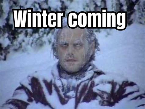 50 Funny Winter Is Coming Memes That Will Give You Chill Feels