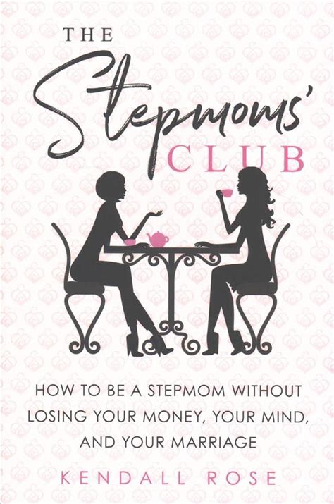 The Stepmoms Club How To Be A Stepmom Without Losing Your Money Your