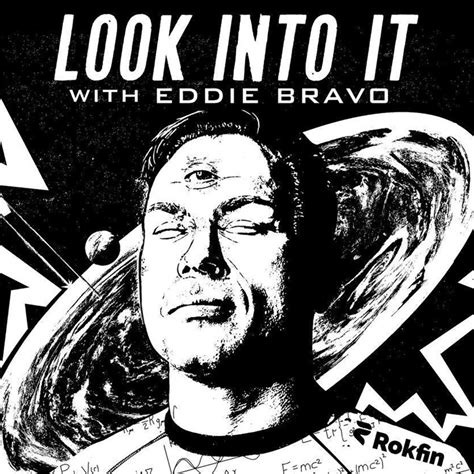 Look Into It With Eddie Bravo Podcast Podtail