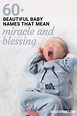 60+ Beautiful Baby Names Meaning Miracle For Your Little Blessing in ...
