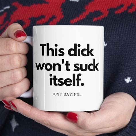 This Dick Wont Suck Itself Mug Funny Penis Gift For Men Gifts For