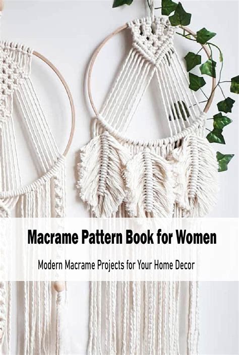 Macrame Pattern Book For Women Modern Macrame Projects For Your Home