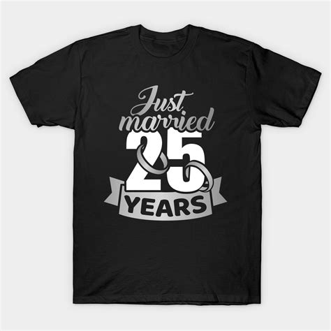 Just Married 25 Years Silver Wedding Anniversary T Shirt Silver