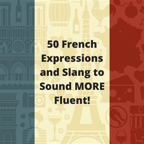 50 French Expressions And Slang To Sound Fluent French Expressions