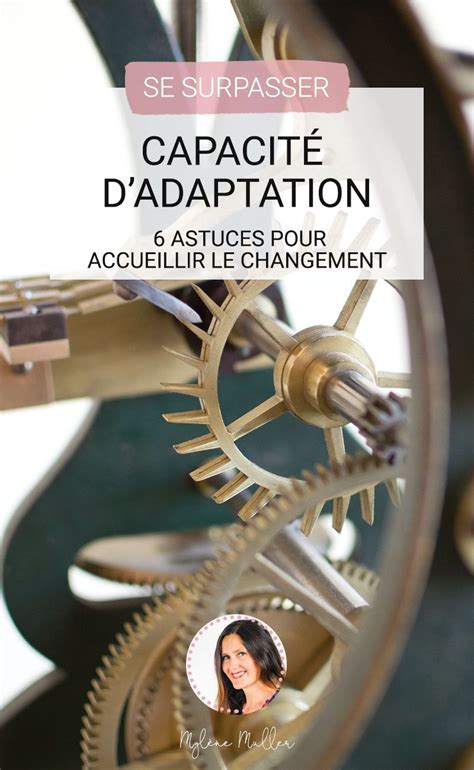 Capacité Dadaptation 6 Astuces Pour Accueillir Le Changement