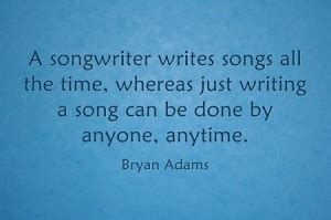 You get joy in listening to these buddy. Best Songwriting Quotes & Tips