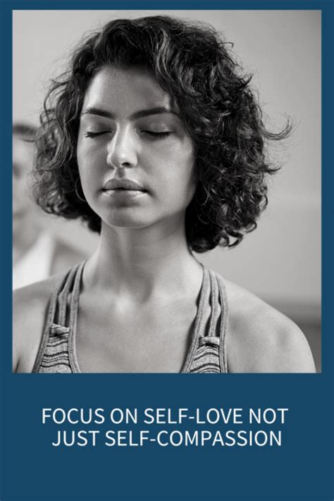Focus On Self Love Not Just Self Compassion Abby Medcalf