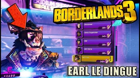 Borderlands 3 Quest Ce Tu Veux Achetez 20 éléments Cosmétiques à Earl Le Dingue Guide