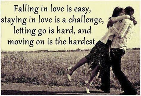 Falling In Love Is Easy Staying In Love Is A Challenge Letting Go Is