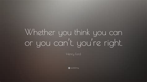Henry Ford Quote “whether You Think You Can Or You Cant Youre Right