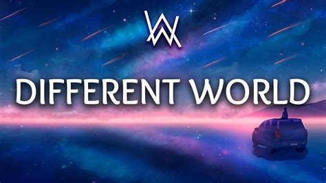 Reason why we would even have to say goodbye if the world was ending you'd come over right right? Alan Walker ‒ Different World (Lyrics) ft. Sofia Carson, K ...