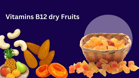 2023 List Of Vitamin B12 Rich Dry Fruits Fruits And Vegetables