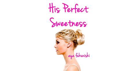 His Perfect Sweetness By Aya Fukunishi