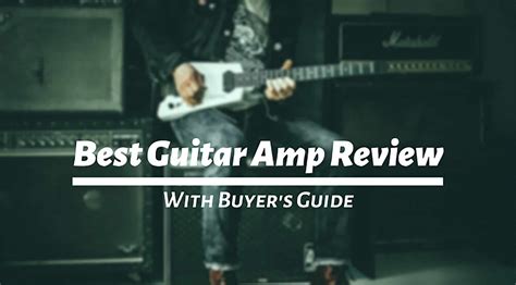 Best Guitar Amp Review For 2022 In Depth Buyers Guide Tunersread