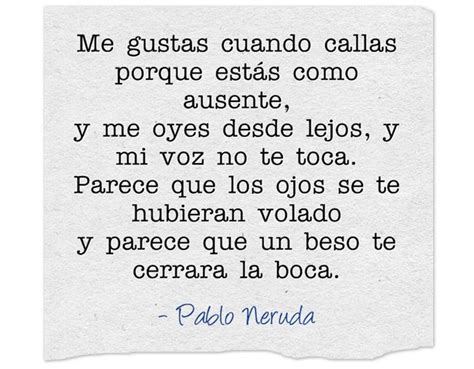 Abril Camino Abrilcamino Me Gustas Cuando Callas Pablo Neruda Neruda