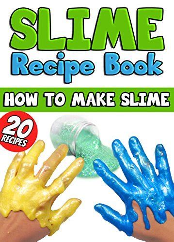 Slime Recipe Book How To Make Slime 20 Slime Recipes Inside By The