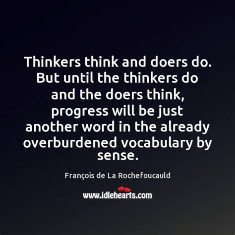 Thinkers Think And Doers Do But Until The Thinkers Do And The Idlehearts