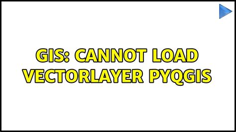 GIS Cannot Load Vectorlayer PyQgis Solutions YouTube