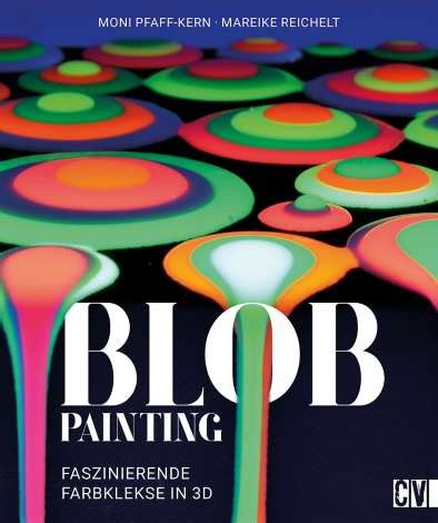 Blob für blob entsteht ein faszinierendes bild. Buch "Blob Painting" online kaufen | buttinette Bastelshop