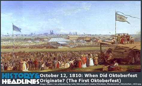 october 12 1810 when did oktoberfest originate the first oktoberfest history and headlines