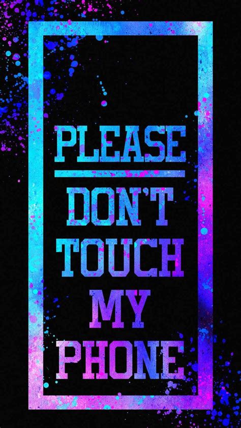 A Poster With The Words Please Dont Touch My Phone In Purple And Blue