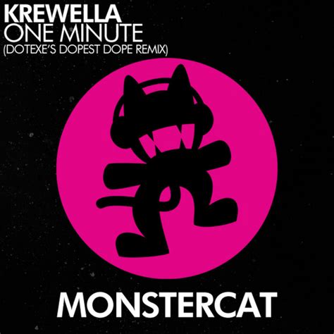 One Minute Dotexes Dopest Dope Remix Krewella Monstercat