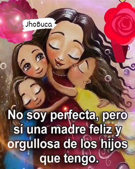 no soy perfecta no soy una madre perfecta pero si una madre feliz y orgullosa de los hijos