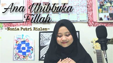 Yang arti nya adalah : Ana Uhibbuka Fillah - Aci Cahaya | Cover by Nonia Putri ...