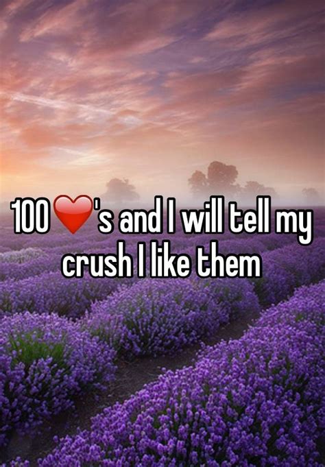 100 ️s And I Will Tell My Crush I Like Them
