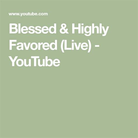 Blessed And Highly Favored Live Youtube Blessed Universal Music