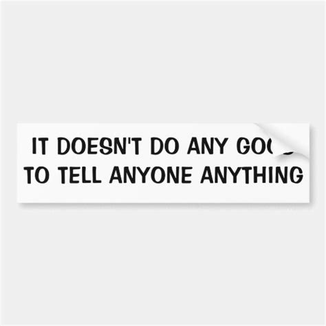 Can T Tell Anyone Anything Bumper Sticker Zazzle Com