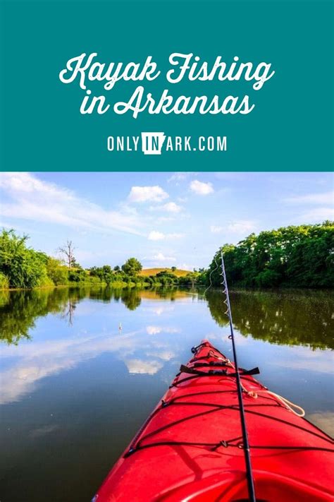 Kayak Fishing In Arkansas Only In Arkansas